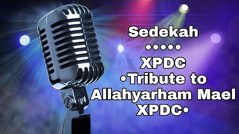 Sedekah - XPDC (Mael) Original Audio Karaoke | Tribute to Allahyarham Mael XPDC |