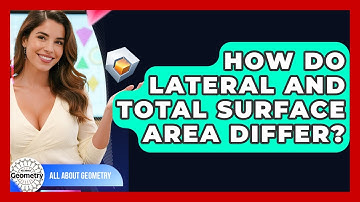 How Do Lateral And Total Surface Area Differ? - All About Geometry