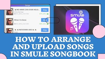 HOW TO ARRANGE AND UPLOAD SONGS IN SMULE SONGBOOK?