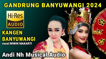 KANGEN BANYUWANGI GANDRUNG BANYUWANGI COVER WIWIN MAKARTI DAN ANDI NH MUSICAL AUDIO 2024