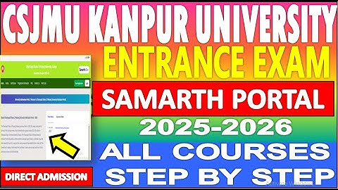 KANPUR UNIVERSITY CSJM SAMARTH PORTAL REGISTRATION ALL COURSES ENTRANCE EXAM FORM DIRECT 2025-2026