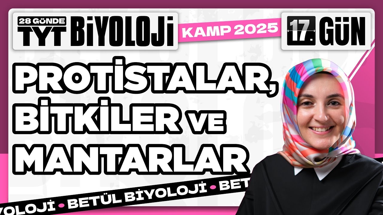 17) Protistalar, Bitkiler ve Mantarlar Alemi | 2025 TYT Biyoloji Kampı 17. Video