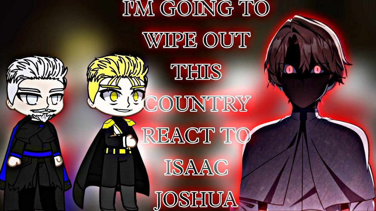I'M GOING TO WIPE OUT THIS COUNTRY REACT TO ISAAC JOSHUA || MANHWA REACT || MANHWA LOVER ||