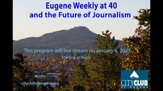 Eugene Weekly at 40 and the Future of Journalism