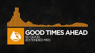 [House] - Good Times Ahead - So Good (Extended Mix)