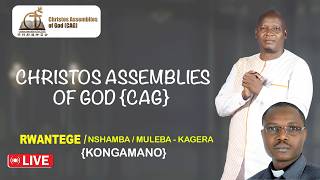 CHRISTOS ASSEMBLIES OF GOD {CAG} RWANTEGE [ 2 - KONGAMANO ]