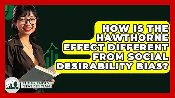 How Is The Hawthorne Effect Different From Social Desirability Bias? - The Friendly Statistician