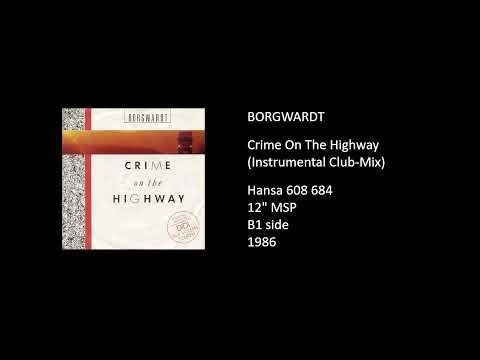 Borgwardt — BORGWARDT - Crime On The Highway (Instrumental Club-Mix) - 1986
