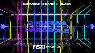 BORUCIAK x DANIL x BLAGA - O KURWA PARABOLE (FISZU MASHUP) 2023