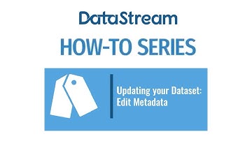 DataStream Tutorial 4: Updating your Dataset – Edit Metadata
