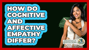 How Do Cognitive And Affective Empathy Differ? - Anecdotes in Quotation