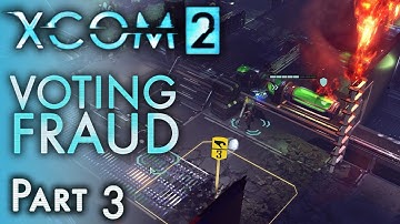XCOM 2 Gameplay Part 3 - VOTING FRAUD - Critical campaign moment!!! - Let