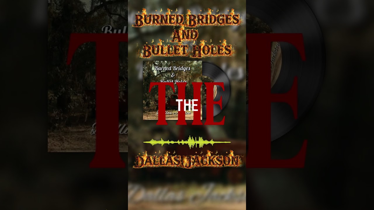 Burned Bridges and Bullet Holes! 