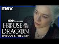House of the Dragon Season 2 | Episode 5 Preview | Max