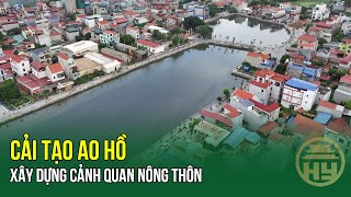 Cải Tạo Ao Hồ, Xây Dựng Cảnh Quan Nông Thôn | HYTV