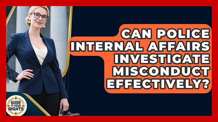 Can Police Internal Affairs Investigate Misconduct Effectively? - Guide To Your Rights