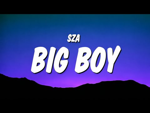 SZA - Big Boy (Lyrics) | It's Cuffing Season | I Need a Big Boy |