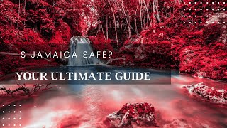 Is Jamaica Safe to Visit? Travel Safety Tips and Insights