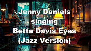 Bette Davis Eyes, Kim Carnes, 80's Pop Music Song, Jenny Daniels Cover Jazz Version