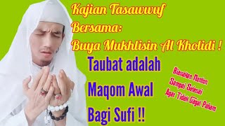Download lagu TAUBAT ADALAH MAQOM AWAL BAGI SUFI❗| BUYA MUKHLISIN AL KHOLIDI