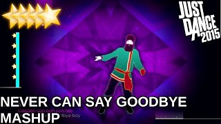 Just Dance 2015  Never Can Say Goodbye  Mashup