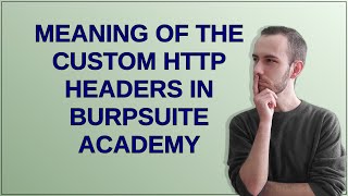 Security: Meaning of the custom http headers in burpsuite academy