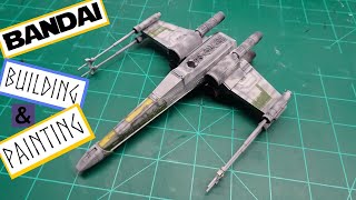 Bandai X-Wing Starfighter (Update 1 Build and Painting)