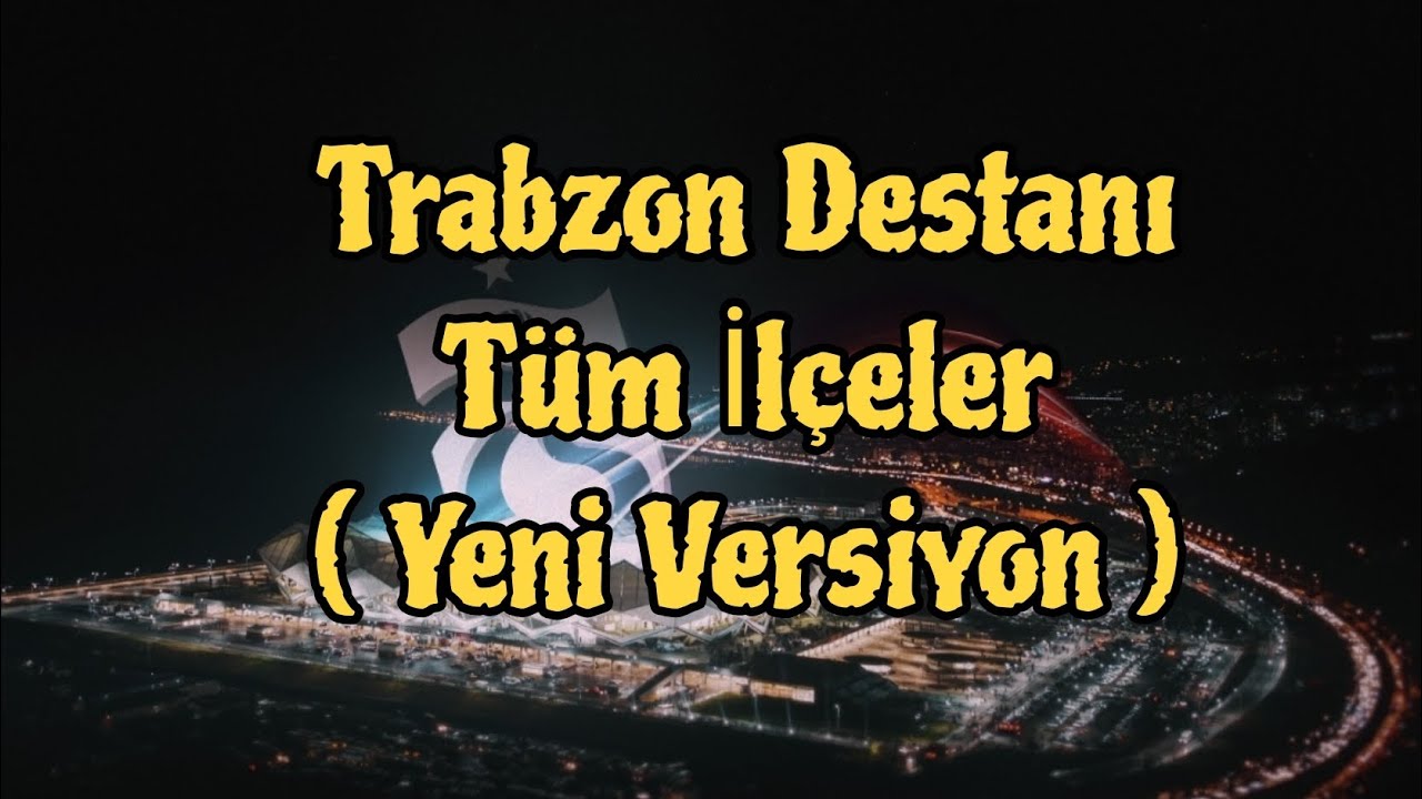 Trabzon Destanı Tüm İlçeler | Yeni Versiyon 