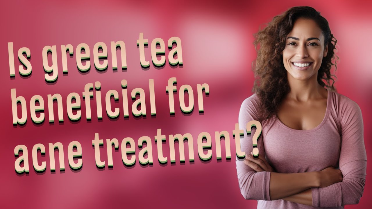 Is green tea beneficial for acne treatment?