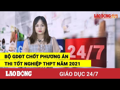 Video Giáo dục 24/7: Bộ GDĐT chốt phương án thi tốt nghiệp... - youtube