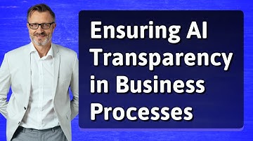 Ensuring AI Transparency in Business Processes