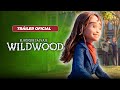 EL BOSQUE SALVAJE: WILDWOOD | TRÁILER