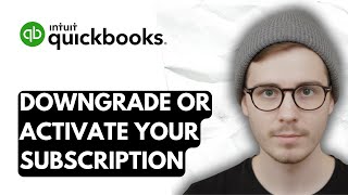 How To Downgrade Or Activate Your QuickBooks Online Subscription [2026 Guide]