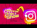 Instergram object show intro new show