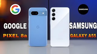 GOOGLE PIXEL 8a VS SAMSUNG GALAXY A55. LET'S SEE WHO IS BEST