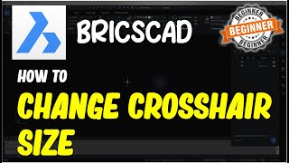 BricsCAD How To Change Crosshair Size