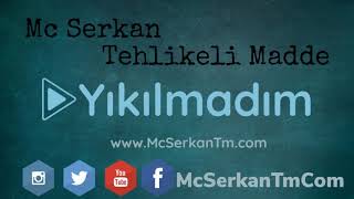 Mc Serkan Tehlikeli Madde Yıkılmadım