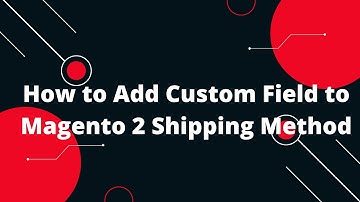 How to Add Custom Field to Magento 2 Shipping Method | Magento 2 Tutorials
