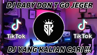 DJ BABY DON T GO X PAK CEPAK CEPAK JEGER SLOW REMIX TIKTOK VIRAL TERBARU 2022 FULL BASS