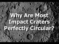 Why Are Most Impact Craters Perfectly Circular? (Rather than Ovals)