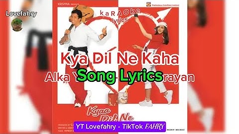 Song Lyrics | Kyaa Dil Ne Kahaa | Kyaa Dil Ne Kahaa | Udit Narayan; Alka Yagnik |