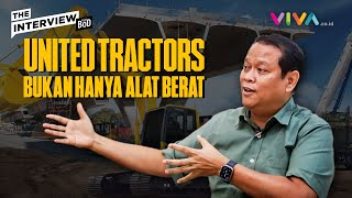 Direktur United Tractors Buka-bukaan Strategi Bisnis dan Menyiasati Harga Batu Bara || THE INTERVIEW