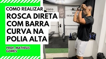Rosca Direta com Barra Curva na Polia Alta - prof. Matheus Gomes