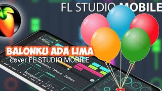 Download lagu Balonku ada lima cover aplikasi FL STUDIO MOBIL ( BELAJAR)