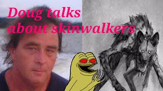 Doug West talks about Skinwalkers (7-11-2020)
A clip from one of Dougs livestreams on July 11th, 2020 where I asked him about skinwalkers. Its a bit out of context for my channel, but I thought you would all enjoy it. Respect to Doug.
Please note that the stock footage or music used in this video does not belong to me. They belong to their respective owners and I merely used them for entertainment purposes only. This video contains mature content thats not suitable for younger audiences. Viewer discretion is advised. Thank you for your understanding.
Thank you for watching and enjoy the video!
Discord - https://discord.gg/Kn74wph
MUSIC USED - Umbrella Corporation theme, Spore Galactic Adventures soundtrack Psychedelic Moon garden. Doug West talks about Skinwalkers (7-11-2020)