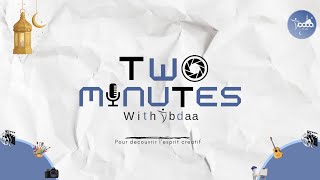 Two Min With Ibdaa Edition Ramadhan Boukhnana Redouane