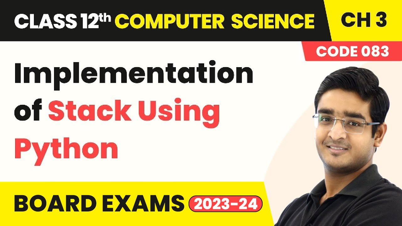 Implementation of Stack Using Python - Stack | Class 12 Computer Science Chapter 3 | CBSE 2025-26