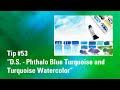 Watercolor Tip 53 DS Phthalo Blue Turquoise Watercolor