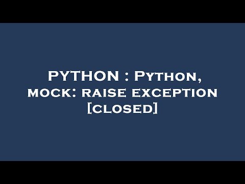 PYTHON : Python, mock: raise exception