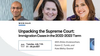 Webinar -  Unpacking the Supreme Court: Immigration Cases in the 2022-2023 Term